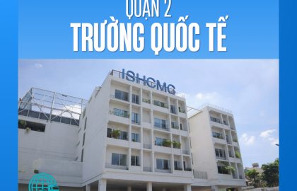 Tổng quan về trường quốc tế ở Quận 2