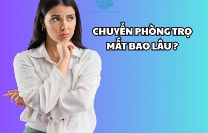 Giải đáp: chuyển phòng trọ mất bao lâu