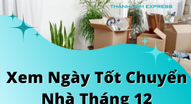 Ngày Tốt Chuyển Nhà Tháng 12 Năm 2022