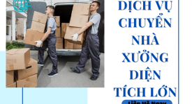 Dịch Vụ Chuyển Nhà Xưởng Diện Tích Lớn