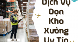 Dịch Vụ Dọn Kho Xưởng Uy Tín Tại HCM