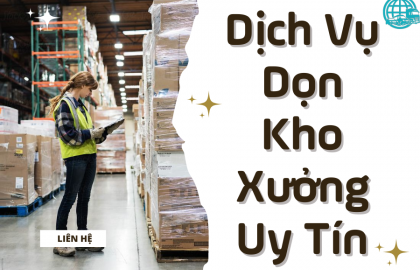 Dịch Vụ Dọn Kho Xưởng Uy Tín Tại HCM