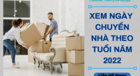Xem Ngày Tốt Chuyển Nhà Theo Tuổi Năm 2022