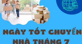 Có Nên Chọn Ngày Tốt Chuyển Nhà Vào Tháng 7?