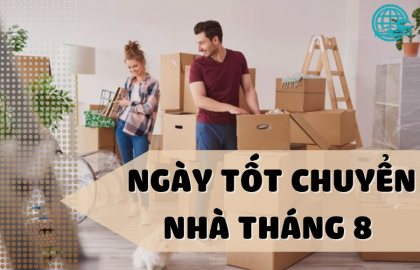 Chọn Ngày Tốt Chuyển Nhà Vào Tháng 8