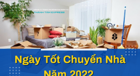 Chuyển Nhà Ngày Nào Tốt Trong Năm 2022