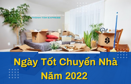 Chuyển Nhà Ngày Nào Tốt Trong Năm 2022