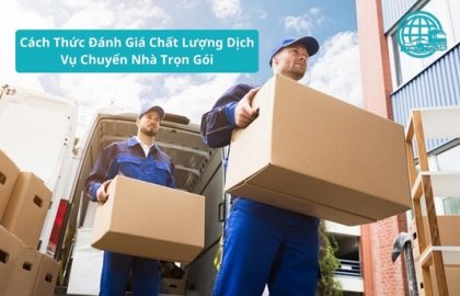 Cách Thức Đánh Giá Chất Lượng Dịch Vụ Chuyển Nhà Trọn Gói
