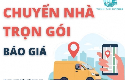 Báo Giá Chuyển Nhà Trọn Gói Chi Tiết Hợp Lý - Chất Lượng Hàng Đầu 
