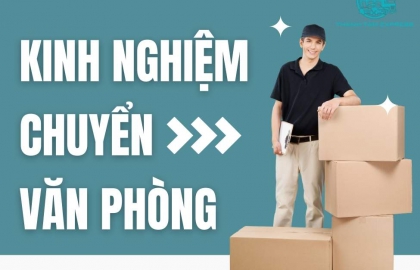 Kinh Nghiệm Chuyển Văn Phòng Nhanh Chóng Hiệu Quả Từ A-Z