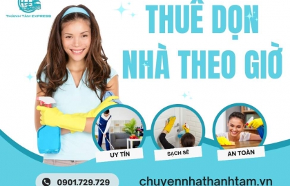 Thuê Dọn Nhà Theo Giờ Uy Tín Chuyên Nghiệp Giá Rẻ 2024