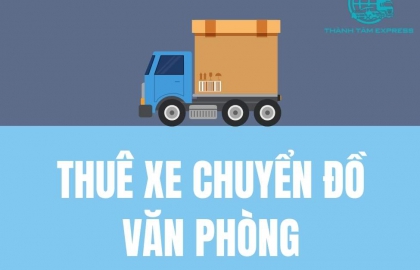 Thuê Xe Chuyển Đồ Văn Phòng Uy Tín Chất Lượng Giá Cả Cạnh Tranh 