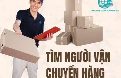 Kinh Nghiệm Tìm Người Vận Chuyển Hàng Uy Tín Giá Rẻ!