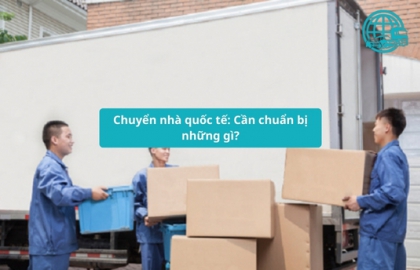 Chuyển nhà quốc tế: Cần chuẩn bị những gì?