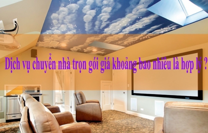 Chi tiết Dịch vụ chuyển nhà trọn gói giá khoảng bao nhiêu là hợp lý ? 
