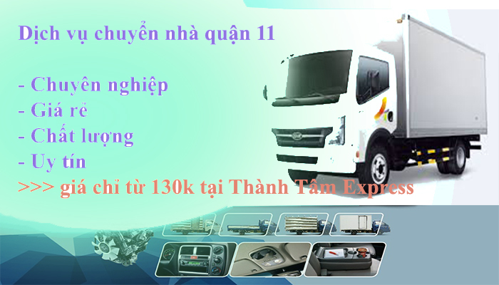 Dịch vụ chuyển nhà quận 11 Thành Tâm Express