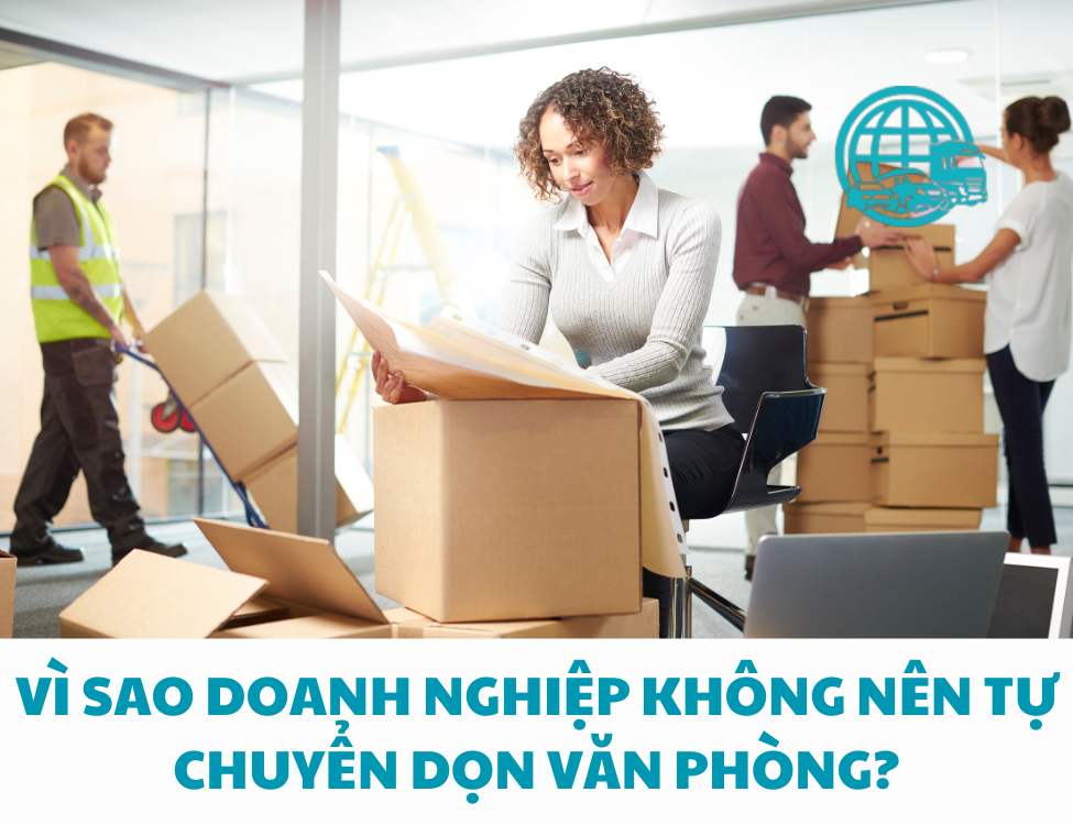 Vì sao doanh nghiệp không nên tự chuyển dọn văn phòng