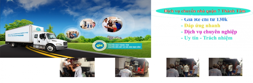 Dịch vụ chuyển nhà quận 7 tại Thành Tâm Express