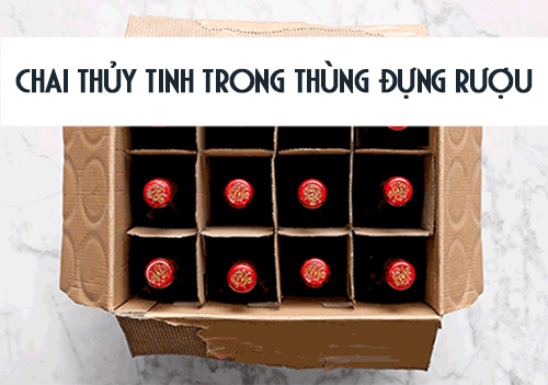 Để chai thủy tinh trong thùng đựng rượu vang.