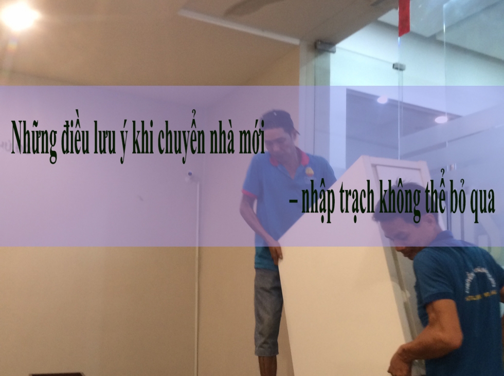 Những lưu ý khi chuyển nhà không thể bỏ qua